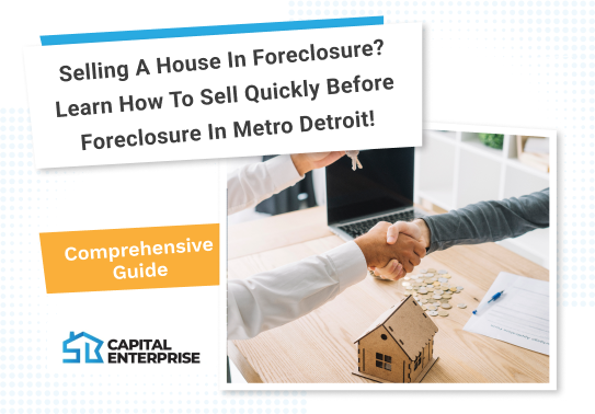 Selling a House in Foreclosure? Learn How to Sell Quickly Before Foreclosure in Metro Detroit! 
